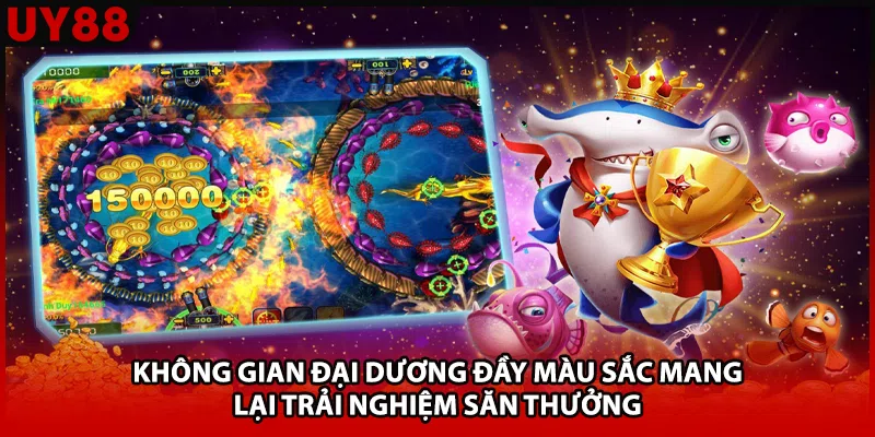 Không gian đại dương đầy màu sắc mang lại trải nghiệm săn thưởng