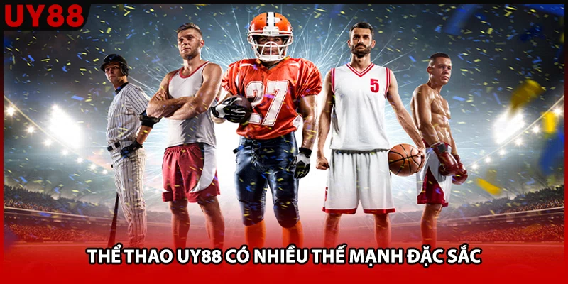 Thể thao UY88 có nhiều thế mạnh đặc sắc